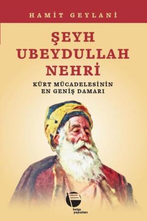 Şeyh Ubeydullah Nehri Kürt Mücadelesinin En Geniş Damarı