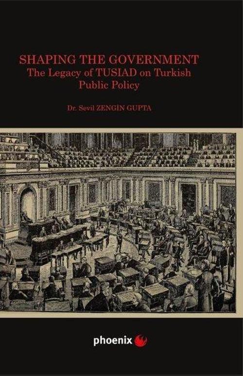 Shaping the Government The Legacy of TUSIAD on Turkısh Public Policy