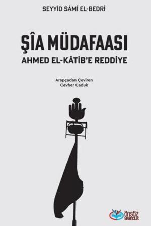 Şia Müdafaası Ahmet el-Katib’e Reddiye