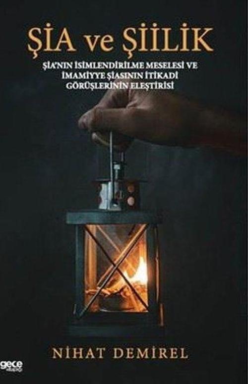 Şia ve Şiilik Şia’nın İsimlendirilme Meselesi ve İmamiye Şiasının İtikadi Görüşlerinin Eleştirisi