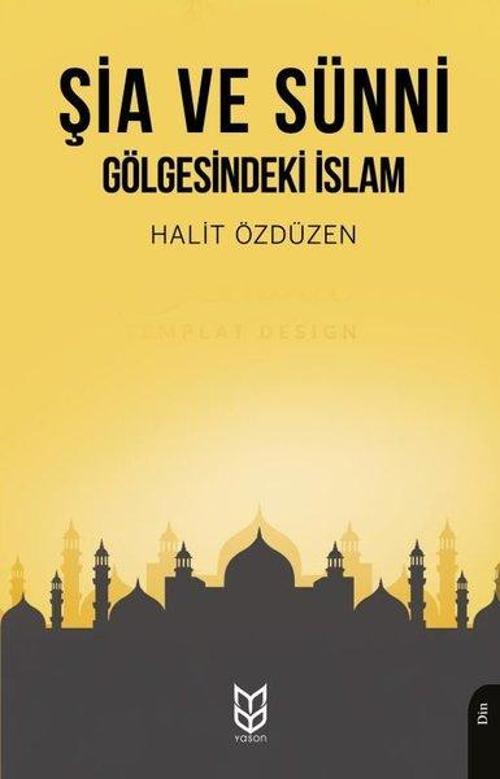 Şia ve Sünni Gölgesindeki İslam