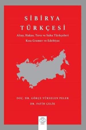 Sibirya Türkçesi Altay, Hakas, Tuva ve Saha Türkçeleri Kısa Gramer ve Edebiyat