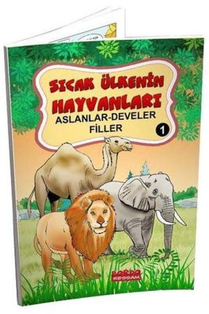 Sıcak Ülkenin Hayvanları 1 / Aslanlar-Develer-Filler (Renkli-Resimli- 6+Yaş)