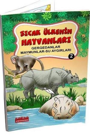 Sıcak Ülkenin Hayvanları 2 / Gergedanlar-Maymunlar-Su Aygırları (Renkli-Resimli- 6+Yaş)