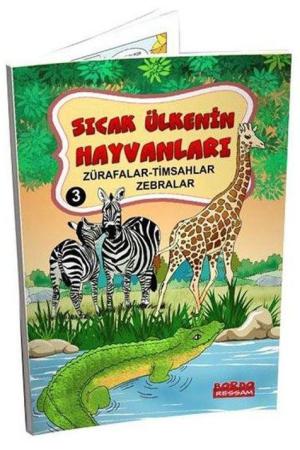 Sıcak Ülkenin Hayvanları 3 / Zürafalar-Timsahlar-Zebralar (Renkli-Resimli- 6+Yaş)