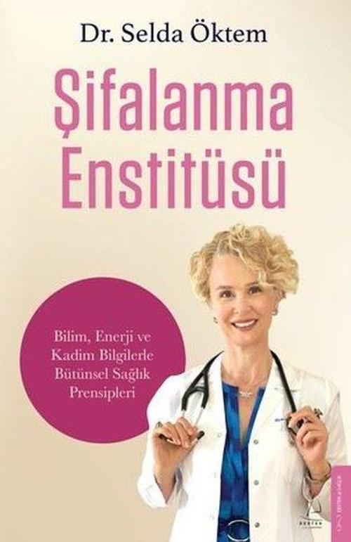 Şifalanma Enstitüsü Bilim, Enerji ve Kadim Bilgilerle Bütünsel Sağlık Prensipleri