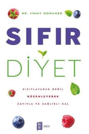 Sıfır Diyet Kısıtlayarak Değil Düzenleyerek Zayıfla Ve Sağlıklı Kal