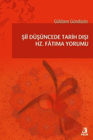 Şiî Düşüncede Tarih Dışı Hz. Fatıma Yorumu
