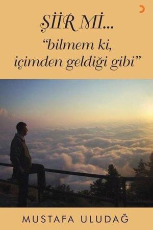 Şiir Mi…”Bilmem Ki, İçimden Geldiği Gibi”