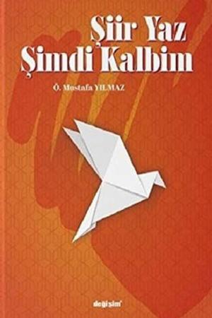 Şiir Yaz Şimdi Kalbim