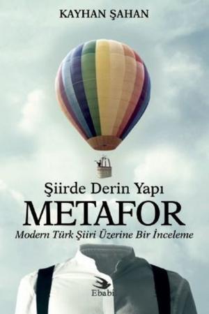 Şiirde Derin Yapı Metafor Modern Türk Şiiri Üzerine Bir İnceleme