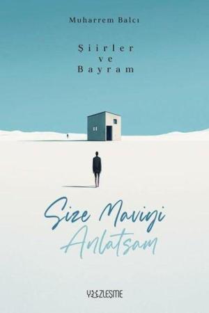 Şiirler ve Bayram / Size Maviyi Anlatsam