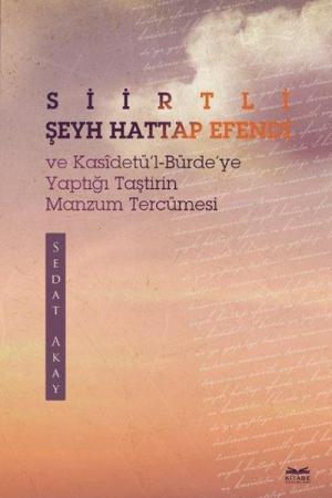 Siirtli Şeyh Hattap Efendi ve Kasîdetü'l-Bürde'ye Yaptığı Taştirin Manzum Tercümesi