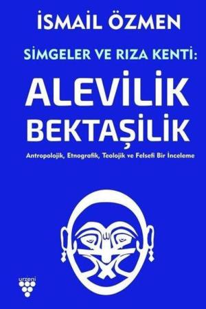 Simgeler ve Rıza Kenti: Alevilik-Bektaşilik Cilt 2