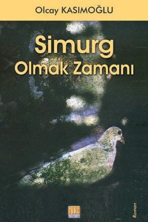 Simurg Olmak Zamanı
