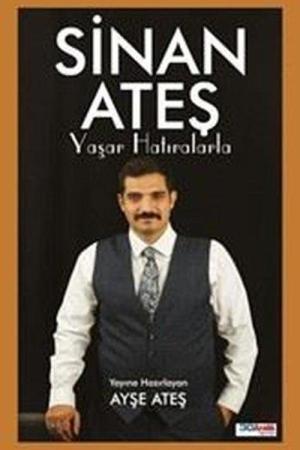 Sinan Ateş Yaşar Hatıralarla
