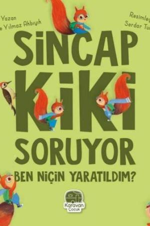 Sincap Kiki Soruyor Ben Niçin Yaratıldım