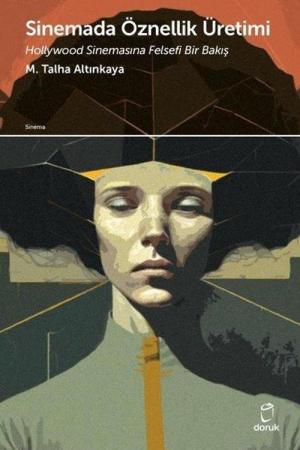 Sinemada Öznellik Üretimi Hollywood Sinemasına Felsefi Bir Bakış
