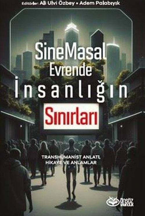 SineMasal Evrende İnsanlığın Sınırları Transhümanist Anlatı, Hikaye ve Anlamlar