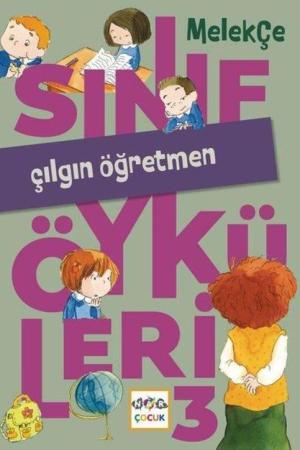 Sınıf Öyküleri 3 / Çılgın Öğretmen