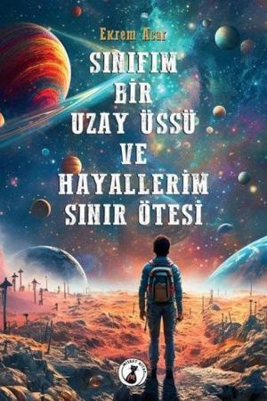 Sınıfım Bir Uzay Üssü ve Hayallerim Sınır Ötesi