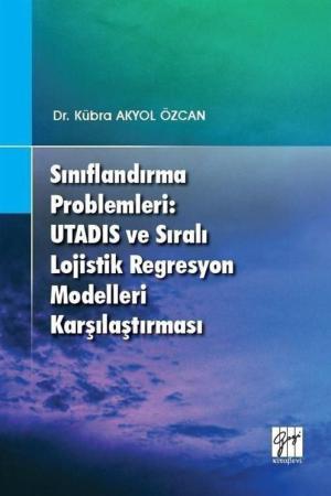 Sınıflandırma Problemleri: Utadıs ve Sıralı Lojistik Regresyon Modelleri Karşılaştırması