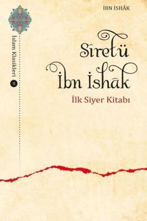 Sîretü İbn İshak İlk Siyer Kitabı