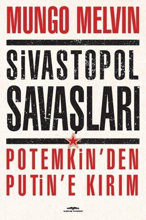 Sivastopol Savaşları Potemkin’den Putin’e Kırım