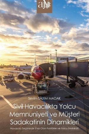 Sivil Havacılıkta Yolcu Memnuniyeti ve Müşteri Sadakatinin Dinamikleri