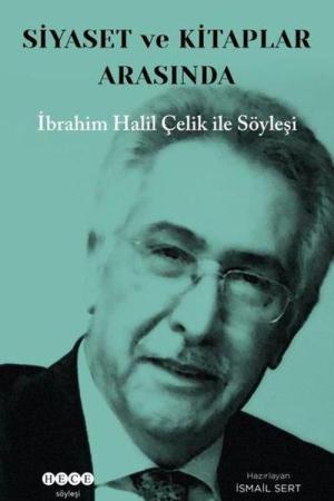 Siyaset ve Kitaplar Arasında İbrahim Halil Çelik İle Söyleşi