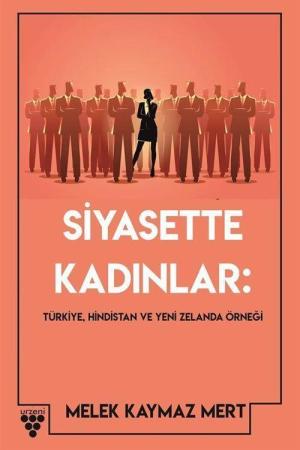 Siyasette Kadınlar Türkiye, Hindistan Ve Yeni Zelanda Örneği