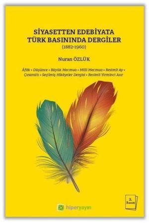 Siyasetten Edebiyata Türk Basınında Dergiler (1882-1960)