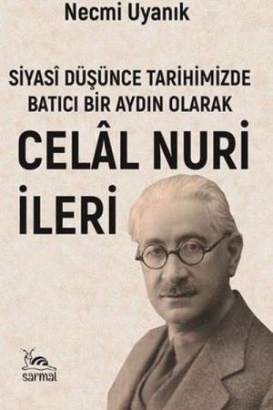 Siyasî Düşünce Tarihimizde Batıcı Bir Aydın Olarak Celal Nuri (İleri)