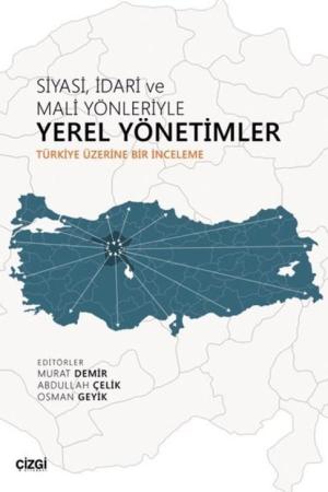 Siyasi, İdari ve Mali Yönleriyle Yerel Yönetimler (Türkiye Üzerine Bir İnceleme)