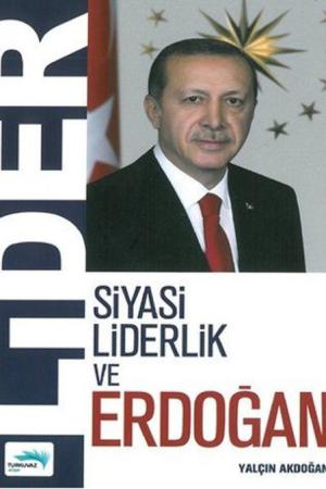 Siyasi Liderlik ve Erdoğan