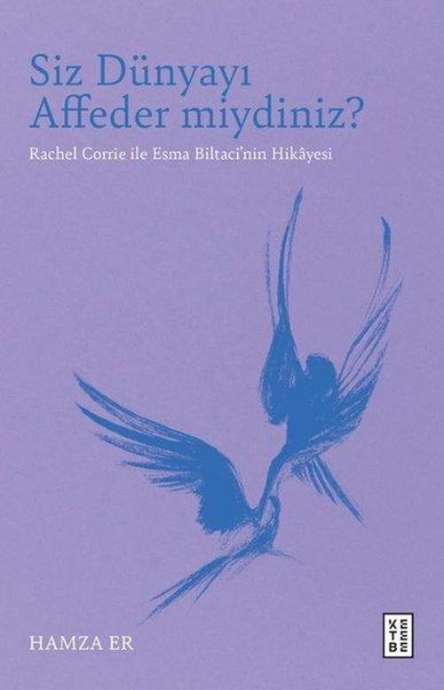 Siz Dünyayı Affeder miydiniz? / Rachel Corrie ile Esma Biltaci’nin Hikayesi