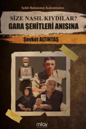 Size Nasıl Kıydılar? Gara Şehitleri Anısına