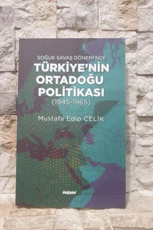 Soğuk Savaş Döneminde Türkiye’nin Ortadoğu Politikası (1945-1965