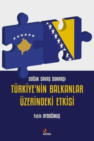 Soğuk Savaş Sonrası Türkiye'nin Balkanlar Üzerindeki Etkisi
