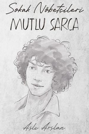 Sokak Nöbetçileri: Mutlu Sarca