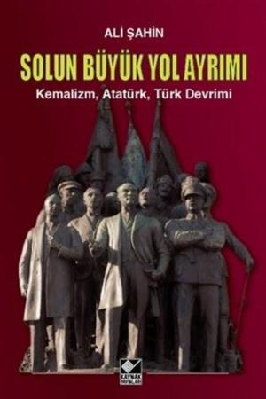 Solun Büyük Yol Ayrımı Kemalizm, Atatürk, Türk Devrimi