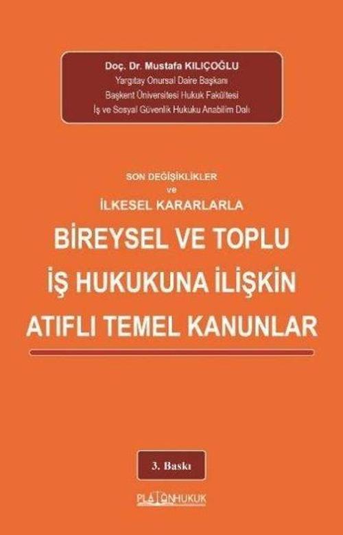 Son Değişiklikler Ve İlkeselkararlarla Bireysel Ve Toplu İş Hukukuna İlişkin Atıflı Temel Kanunlar