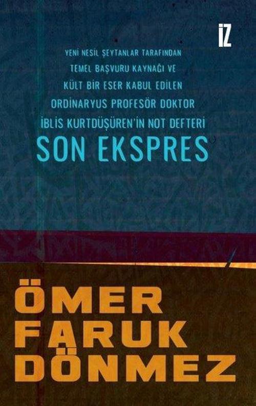 Son Ekspres Yeni Nesil Şeytanlar Tarafından Temel Başvuru Kaynağı ve Kült Bir Eser Kabul Edilen Ordinaryus ProfesörDoktor İblis Kurtdüşüren’in Not Defteri