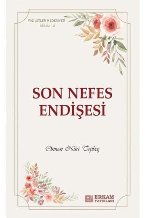 Son Nefes Endişesi / Faziletler Medeniyeti Serisi 3
