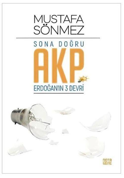 Sona Doğru Akp Erdoğan’ın Üç Devri