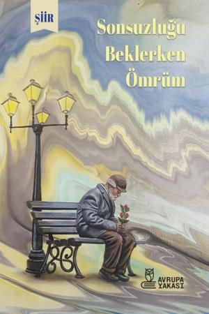 Sonsuzluğu Beklerlen Ömrüm