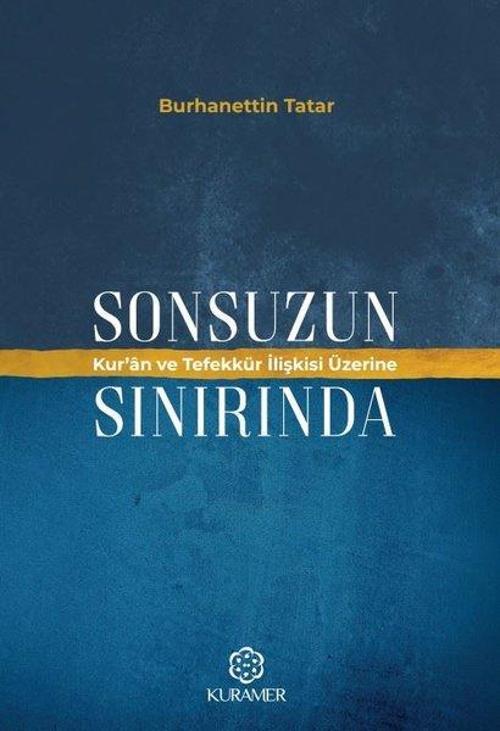 Sonsuzun Sınırında Kur’an ve Tefekkür İlişkisi Üzerine