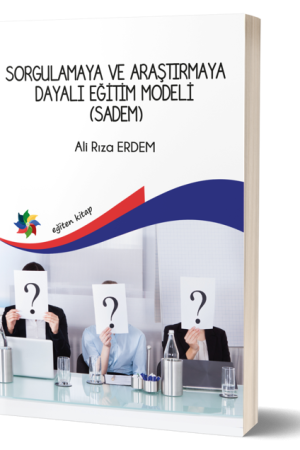 Sorgulamaya Ve Araştırmaya Dayalı Eğitim Modeli (Sadem)