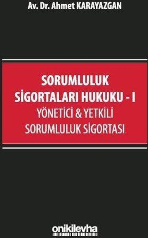 Sorumluluk Sigortaları Hukuku - I / Yönetici Yetkili Sorumluluk Sigortası