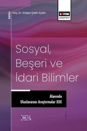 Sosyal, Beşeri ve İdari Bilimler Alanında Uluslararası Araştırmalar XXX